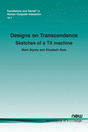 Designs on Transcendence: Sketches of a TX machine