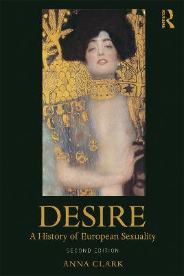 Desire: A History of European Sexuality - Clark, Anna