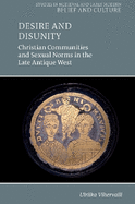 Desire and Disunity: Christian Communities and Sexual Norms in the Late Antique West