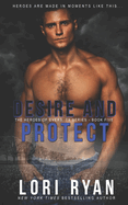Desire and Protect: A Small Town Romantic Suspense Novel