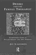 Desire and the Female Therapist: Engendered Gazes in Psychotherapy and Art Therapy