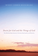 Desire for God and the Things of God: The Relationships Between Christian Spirituality and Morality