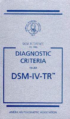 Desk Reference to the Diagnostic Criteria from Dsm-IV-Tr - American Psychiatric Association, and First, Michael B, Dr., M.D. (Introduction by), and Pincus, Harold Alan (Introduction by)