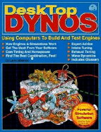 Desktop Dynos: Using Computers to Build and Test Engines (Includes PC Software)