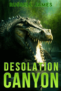 Desolation Canyon: A Prehistoric Thriller