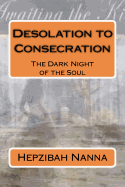 Desolation to Consecration: The Dark Night of the Soul