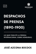 Despachos de Prensa 1890-1900 (lo que public la prensa sobre Honduras)