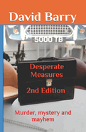 Desparate Measures 2nd Edition: Murder, mystery and mayhem