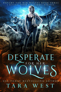 Desperate for Her Wolves: A Reverse Harem Paranormal Romance
