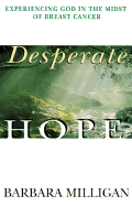 Desperate Hope: Experiencing God in the Midst of Breast Cancer