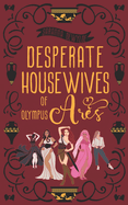 Desperate Housewives of Olympus: Ares: A Binge-Worthy Paranormal Romantic Comedy