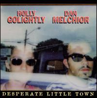 Desperate Little Town - Holly Golightly/Dan Melchior