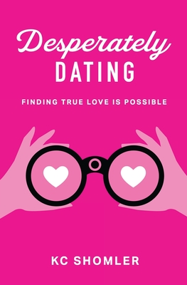 Desperately Dating - Shomler, Kc