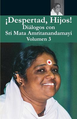 Despertad Hijos 3 - Swami Amritaswarupananda Puri (Translated by), and Amma, and Sri Mata Amritanandamayi Devi