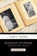 Despise Not Thy Mother: A Widow's Quest for Truth