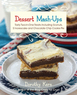 Dessert Mash-Ups: Tasty Two-In-One Treats Including Sconuts, s'Morescake, Chocolate Chip Cookie Pie and Many More