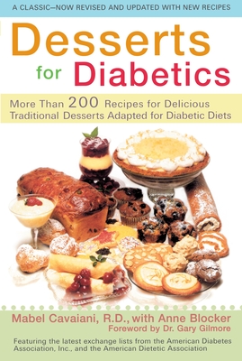 Desserts for Diabetics: 200 Recipes for Delicious Traditional Desserts Adapted for Diabetic Diets, Revised and Updated - Cavaiani, Mabel, and Blocker, Anne