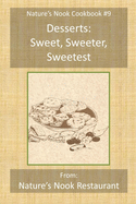 Desserts: Sweet, Sweeter, Sweetest: From Nature's Nook Restaurant