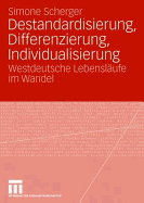 Destandardisierung, Differenzierung, Individualisierung: Westdeutsche Lebenslaufe Im Wandel