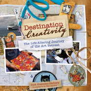 Destination Creativity: The Life-Altering Journey of the Art Retreat