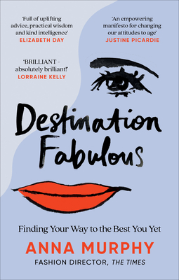Destination Fabulous: Finding your way to the best you yet - Murphy, Anna