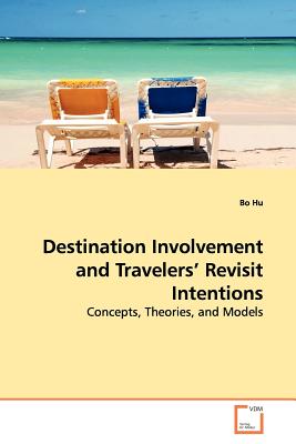 Destination Involvement and Travelers' Revisit Intentions - Hu, Bo