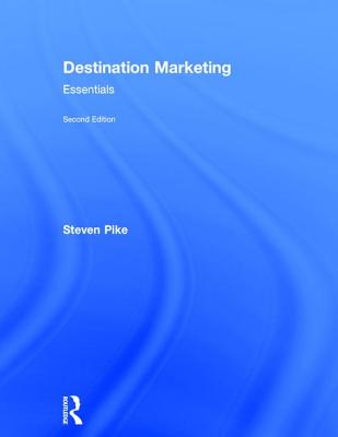 Destination Marketing: Essentials - Pike, Steven