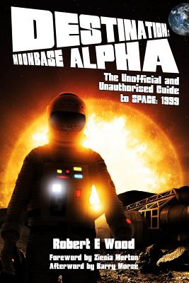 Destination: Moonbase Alpha - Wood, Robert W