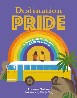 Destination Pride: A Little Book for the Best LGBTQ Vacations - Collins, Andrew