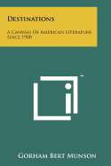 Destinations: A Canvass of American Literature Since 1900