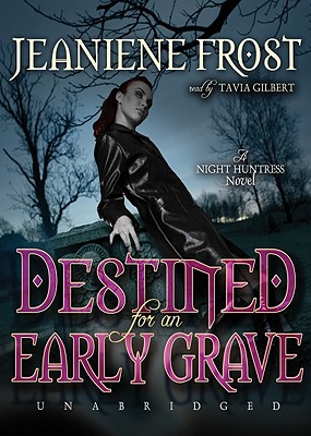 Destined for an Early Grave - Frost, Jeaniene, and Gilbert, Tavia (Read by)