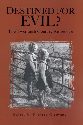 Destined for Evil?: The Twentieth-Century Responses - Cicovacki, Predrag (Contributions by), and Camus, Albert (Contributions by), and Einstein, Albert (Contributions by)