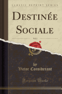 Destinee Sociale, Vol. 2 (Classic Reprint)