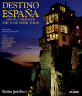 Destino Espana: Espana A Traves de The New York Times - Bates, Katharine Lee, and Billington, Rachel, and Bernier, Olivier