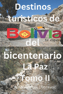 Destinos tursticos del Bicentenario La Paz: Tomo II