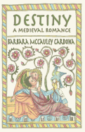 Destiny, a Medieval Romance - McCauley Cardona, Barbara