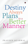 Destiny Always Plans in a Better Manner