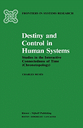 Destiny and Control in Human Systems: Studies in the Interactive Connectedness of Time (Chronotopology)