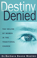 Destiny Denied: The Veiling of Women in the Traditional Church