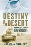 Destiny in the Desert: The Road to El Alamein - The Battle That Turned the Tide of World War II