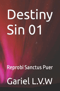 Destiny Sin 01: Reprobi Sanctus Puer