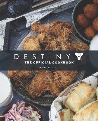 Destiny: The Official Cookbook - Rosenthal, Victoria