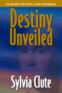 Destiny Unveiled - Clute, Sylvia