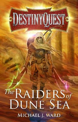 DestinyQuest: The Raiders of Dune Sea - Ward, Michael J.