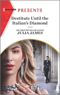 Destitute Until the Italian's Diamond - James, Julia