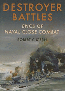 Destroyer Battles: Epics of Naval Close Encounters