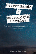 Desvendando a Astrologia Crmica: Um guia prtico para ampliar seu conhecimento