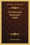 Det Historiska Skadespelet (1866)