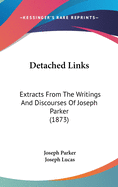 Detached Links: Extracts from the Writings and Discourses of Joseph Parker (1873)