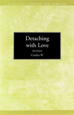 Detaching with Love - Hazelden, Carolyn W